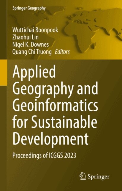 Quang Chi Truong, Nigel K. Downes, Zhaohui Lin, Wuttichai Boonpook - Applied Geography and Geoinformatics for Sustainable Development, E-bok