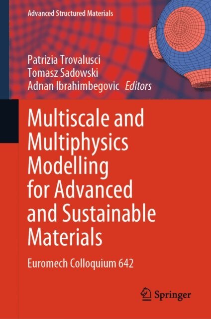 Adnan Ibrahimbegovic, Tomasz Sadowski, Patrizia Trovalusci - Multiscale and Multiphysics Modelling for Advanced and Sustainable Materials, E-bok