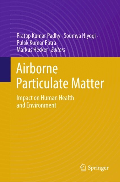 Markus Hecker, Pulak Kumar Patra, Soumya Niyogi, Pratap Kumar Padhy - Airborne Particulate Matter, E-bok