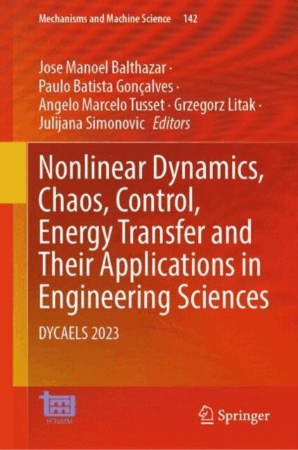 Julijana Simonovic, Grzegorz Litak, Angelo Marcelo Tusset, Paulo Batista Goncalves, Jose Manoel Balthazar - Nonlinear Dynamics, Chaos, Control, Energy Transfer and Their Applications in Engineering Sciences, E-bok