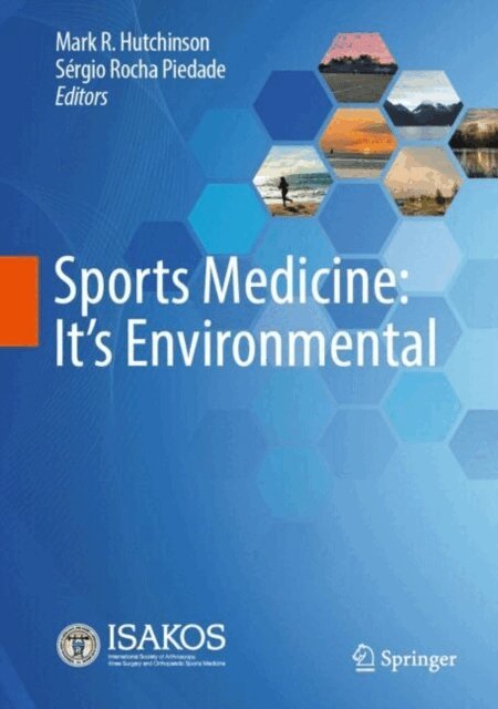 Sergio Rocha Piedade, Mark R. Hutchinson - Sports Medicine: It's Environmental, E-bok