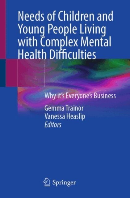 Vanessa Heaslip, Gemma Trainor - Needs of Children and Young People Living with Complex Mental Health Difficulties, E-bok