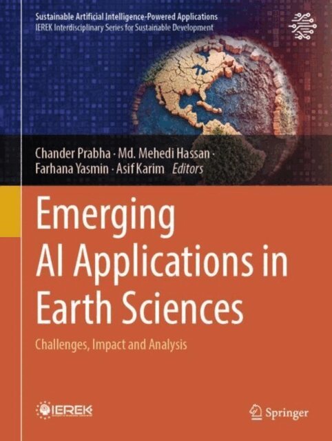 Asif Karim, Farhana Yasmin, Md. Mehedi Hassan, Chander Prabha - Emerging AI Applications in Earth Sciences, E-bok