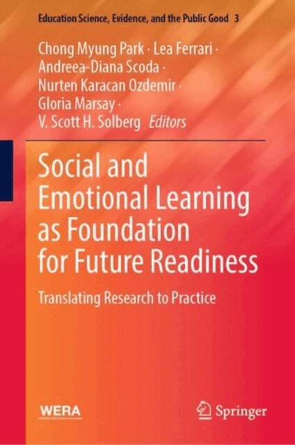 V. Scott H. Solberg, Gloria Marsay, Nurten Karacan Ozdemir, Andreea-Diana Scoda, Lea Ferrari, Chong Myung Park - Social and Emotional Learning as Foundation for Future Readiness, E-bok