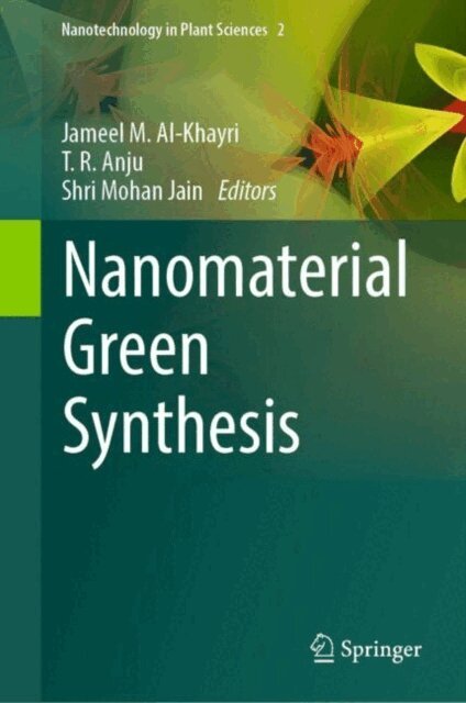 Shri Mohan Jain, T.R. Anju, Jameel M. Al-Khayri - Nanomaterial Green Synthesis, E-bok