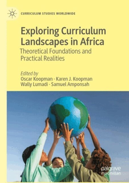Samuel Amponsah, Wally Lumadi, Karen J. Koopman, Oscar Koopman - Exploring Curriculum Landscapes in Africa, E-bok