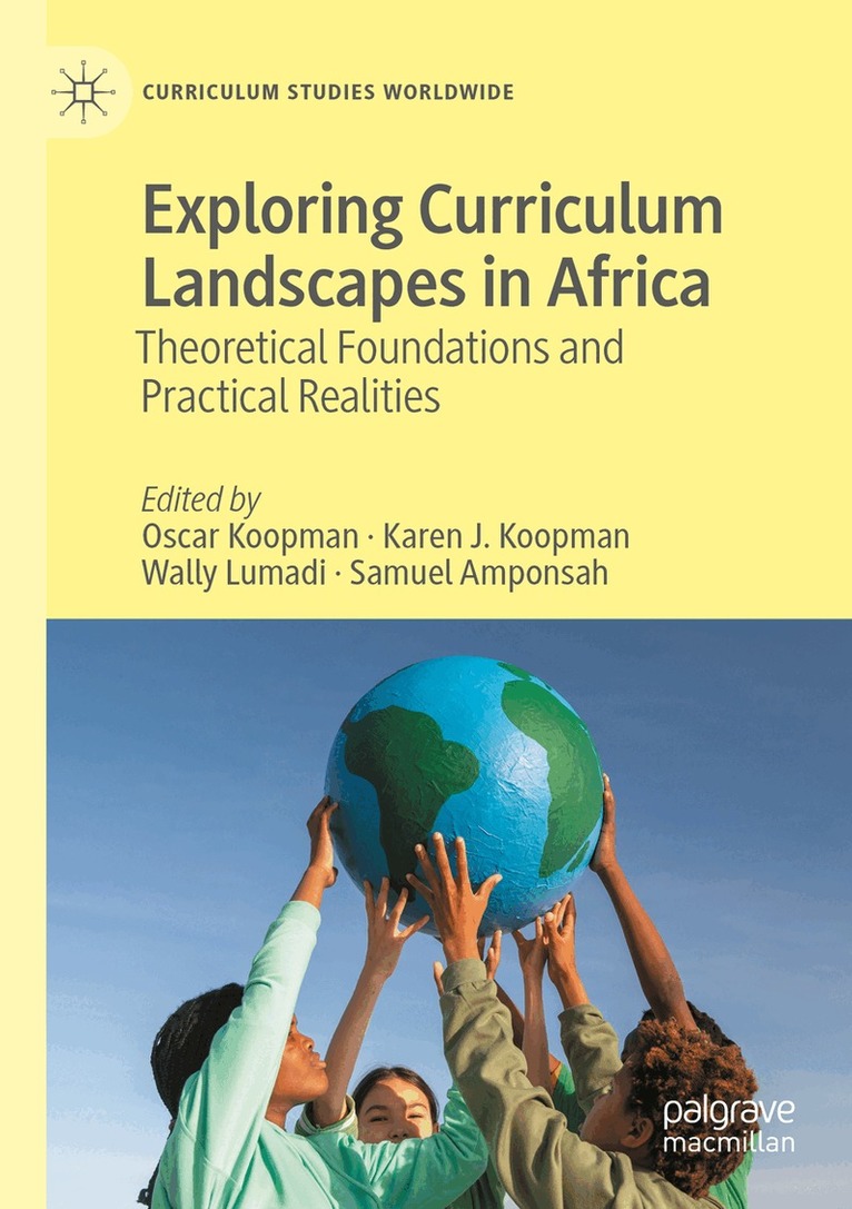 Oscar Koopman, Karen J. Koopman, Wally Lumadi, Samuel Amponsah - Exploring Curriculum Landscapes in Africa, Häftad