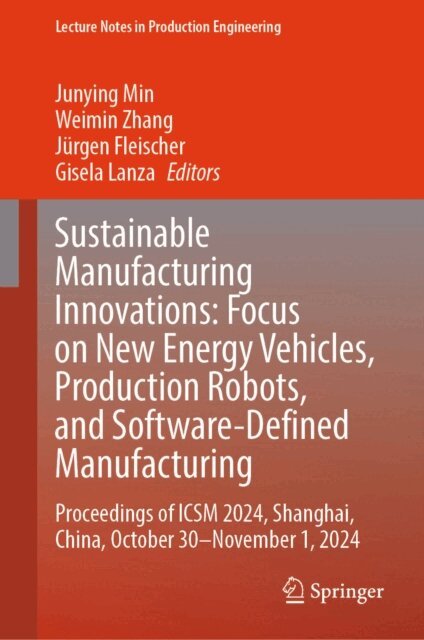 Gisela Lanza, Jurgen Fleischer, Weimin Zhang, Junying Min - Sustainable Manufacturing Innovations: Focus on New Energy Vehicles, Production Robots, and Software-Defined Manufacturing, E-bok