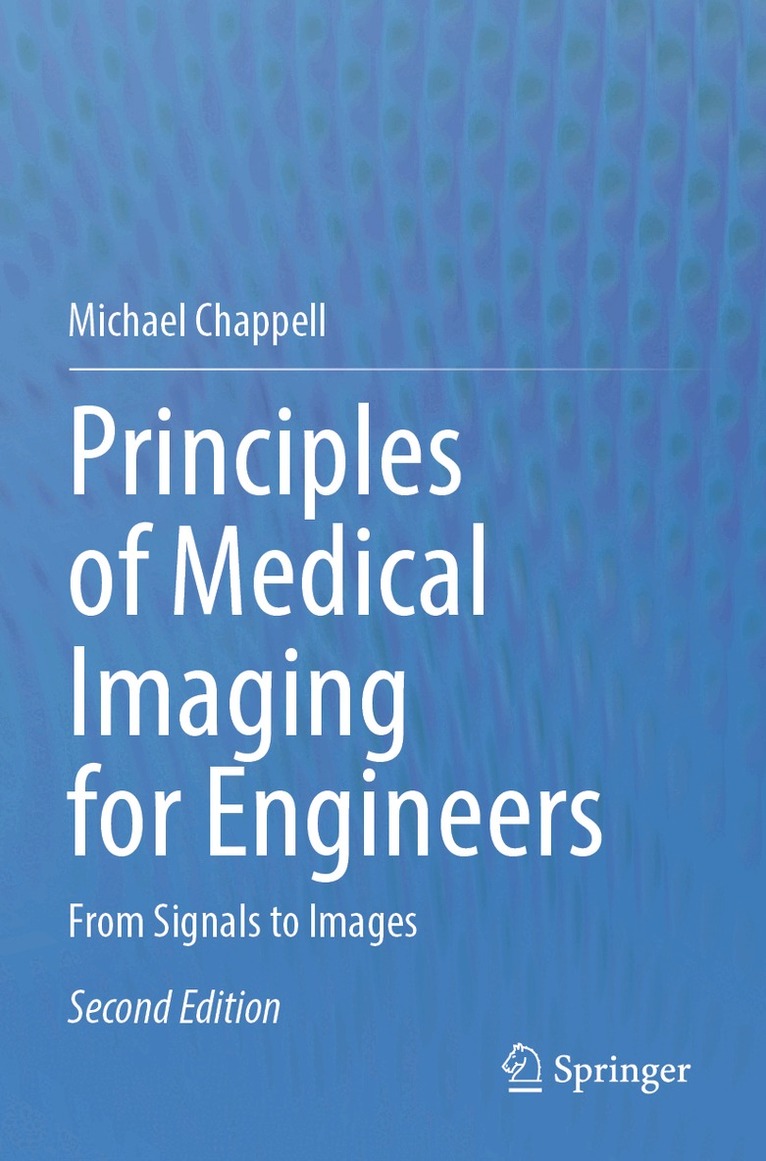 Michael Chappell - Principles of Medical Imaging for Engineers, Häftad