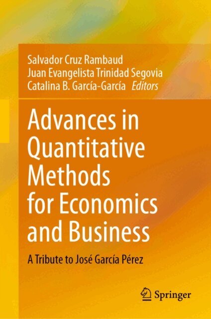 Catalina B. Garcia-Garcia, Juan Evangelista Trinidad Segovia, Salvador Cruz Rambaud - Advances in Quantitative Methods for Economics and Business, E-bok