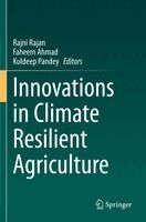 Rajni Rajan, Faheem Ahmad, Kuldeep Pandey - Innovations in Climate Resilient Agriculture, Häftad