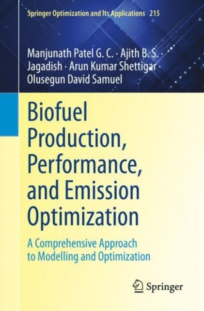 Olusegun David Samuel, Arun Kumar Shettigar, Jagadish, Ajith B. S., Manjunath Patel G. C. - Biofuel Production, Performance, and Emission Optimization, E-bok