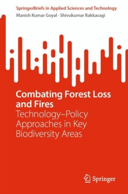 Shivukumar Rakkasagi, Manish Kumar Goyal - Combating Forest Loss and Fires Technology-Policy Approaches in Key Biodiversity Areas, E-bok