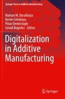 Numan M. Durakbasa, Kerim Cetinkaya, Pinar Demircioglu, Ismail Bogrekci - Digitalization in Additive Manufacturing, Häftad