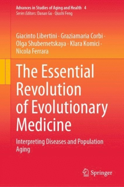 Nicola Ferrara, Klara Komici, Olga Shubernetskaya, Graziamaria Corbi, Giacinto Libertini - Essential Revolution of Evolutionary Medicine, E-bok