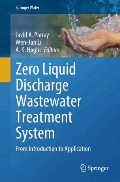 A. K. Haghi, Wen-Jun Li, Javid Ahmad Parray - Zero Liquid Discharge Wastewater Treatment System, E-bok