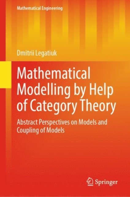 Dmitrii Legatiuk - Mathematical Modelling by Help of Category Theory, E-bok