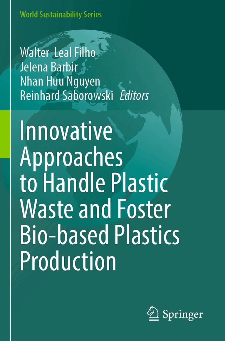Walter Leal Filho, Jelena Barbir, Nhan Huu Nguyen, Reinhard Saborowski - Innovative Approaches to Handle Plastic Waste and Foster Bio-based Plastics Production, Häftad