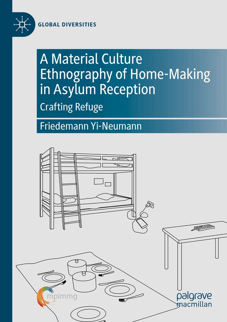 Friedemann Yi-Neumann - Material Culture Ethnography of Home-Making in Asylum Reception, Häftad