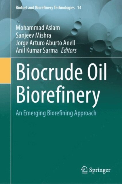 Anil Kumar Sarma, Jorge Arturo Aburto Anell, Sanjeev Mishra, Mohammad Aslam - Biocrude Oil Biorefinery, E-bok