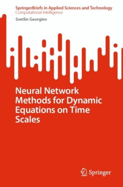 Svetlin Georgiev - Neural Network Methods for Dynamic Equations on Time Scales, E-bok