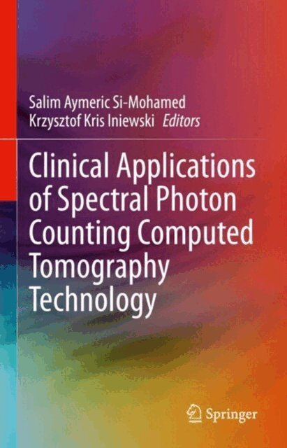 Krzysztof Kris Iniewski, Salim Aymeric Si-Mohamed - Clinical Applications of Spectral Photon Counting Computed Tomography Technology, E-bok