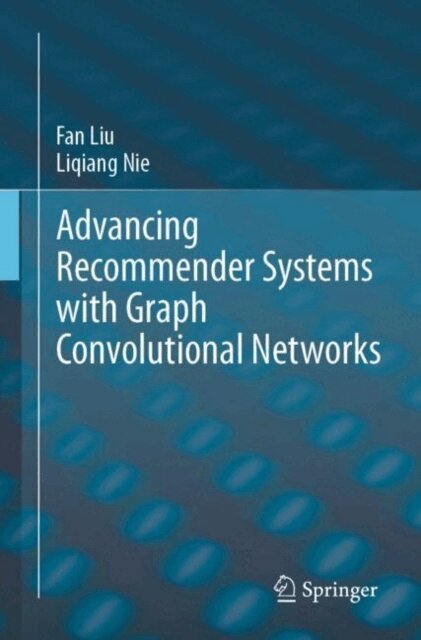 Liqiang Nie, Fan Liu - Advancing Recommender Systems with Graph Convolutional Networks, E-bok