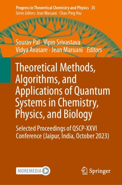Jean Maruani, Vidya Avasare, Vipin Srivastava, Sourav Pal - Theoretical Methods, Algorithms, and Applications of Quantum Systems in Chemistry, Physics, and Biology, E-bok