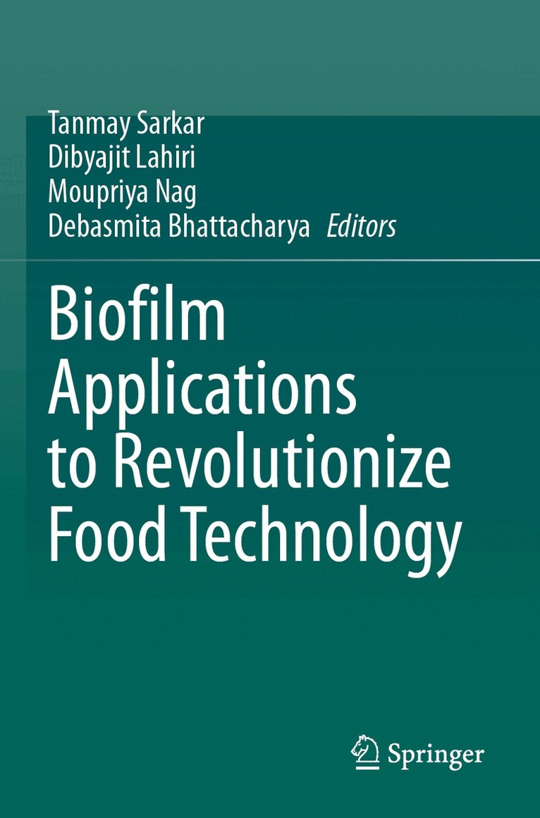 Tanmay Sarkar, Dibyajit Lahiri, Moupriya Nag, Debasmita Bhattacharya - Biofilm Applications to Revolutionize Food Technology, Häftad