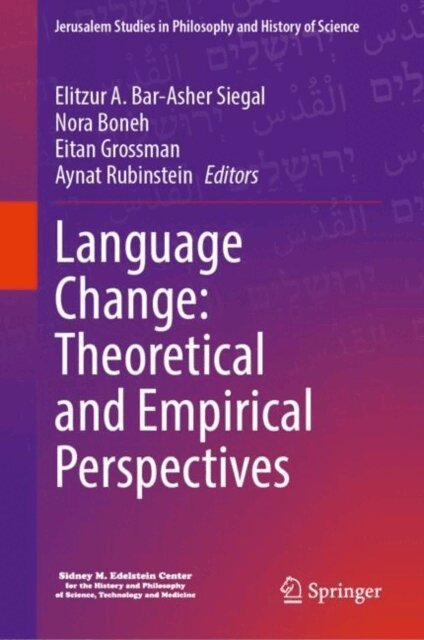 Aynat Rubinstein, Eitan Grossman, Nora Boneh, Elitzur A. Bar-Asher Siegal - Language Change: Theoretical and Empirical Perspectives, E-bok