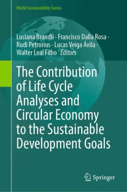 Walter Leal Filho, Lucas Veiga Avila, Rudi Petrorius, Francisco Dalla Rosa, Luciana Brandli - Contribution of Life Cycle Analyses and Circular Economy to the Sustainable Development Goals, E-bok