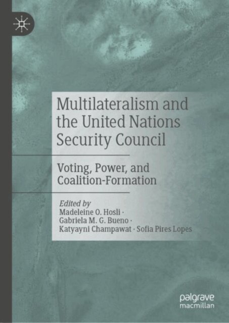 Sofia Pires Lopes, Katyayni Champawat, Gabriela  M. G. Bueno, Madeleine O. Hosli - Multilateralism and the United Nations Security Council, E-bok
