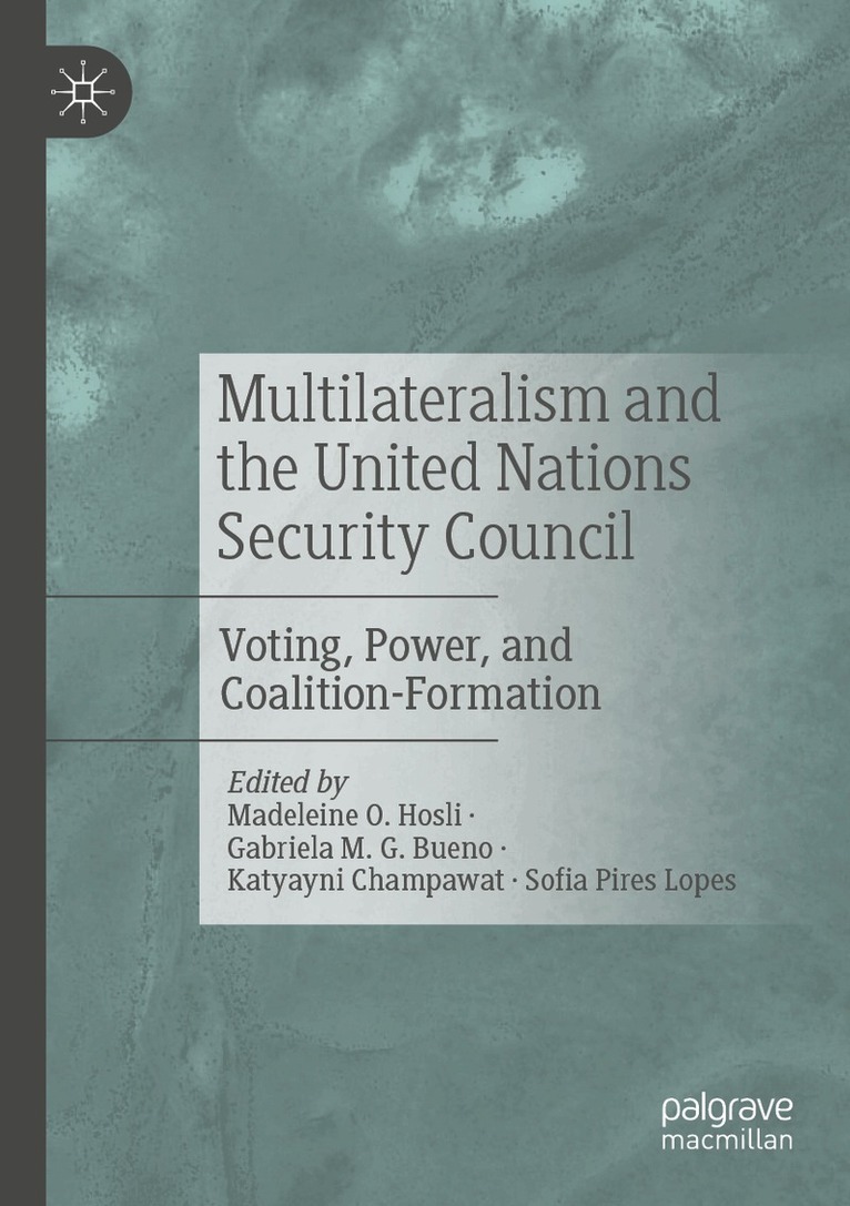 Madeleine O. Hosli, Gabriela  M. G. Bueno, Katyayni Champawat, Sofia Pires Lopes - Multilateralism and the United Nations Security Council, Häftad