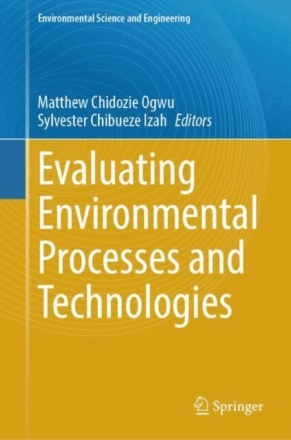 Sylvester Chibueze Izah, Matthew Chidozie Ogwu - Evaluating Environmental Processes and Technologies, E-bok