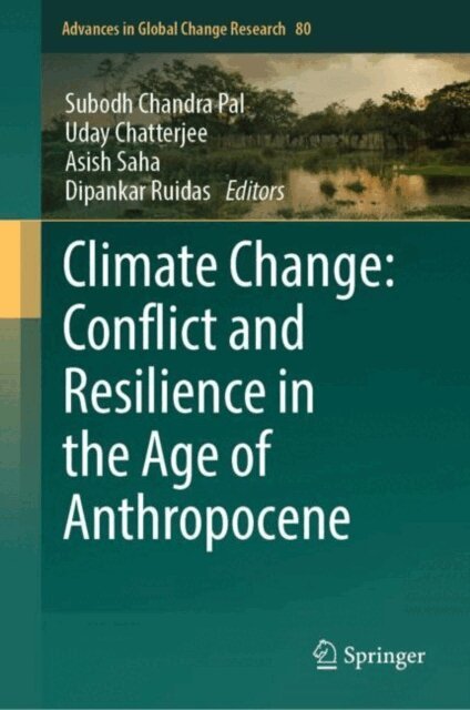 Dipankar Ruidas, Asish Saha, Uday Chatterjee, Subodh Chandra Pal - Climate Change: Conflict and Resilience in the Age of Anthropocene, E-bok