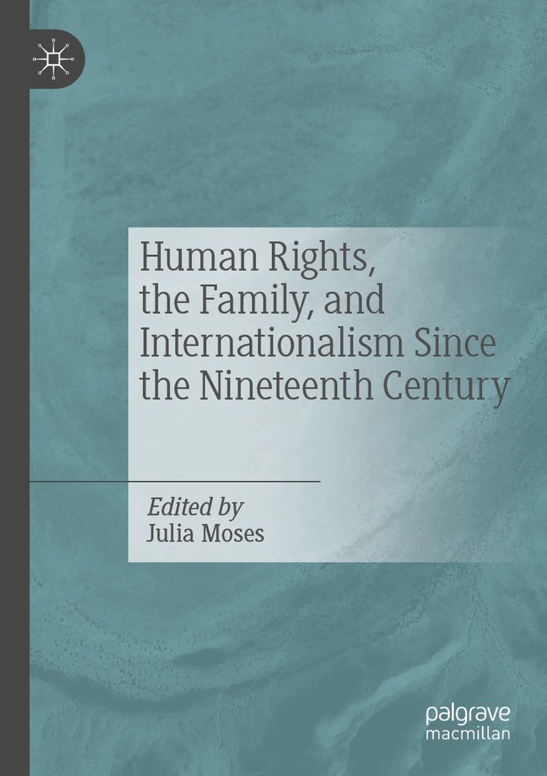 Julia Moses - Human Rights, the Family, and Internationalism Since the Nineteenth Century, Häftad. Tillgänglighet: Lägg i varukorg