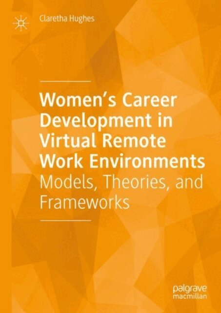 Claretha Hughes - Women's Career Development in Virtual Remote Work Environments, E-bok