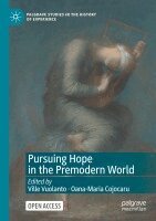 Ville Vuolanto, Oana-Maria Cojocaru - Pursuing Hope in the Premodern World, Häftad