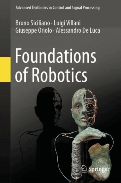 Alessandro De Luca, Giuseppe Oriolo, Luigi Villani, Bruno Siciliano - Foundations of Robotics, E-bok