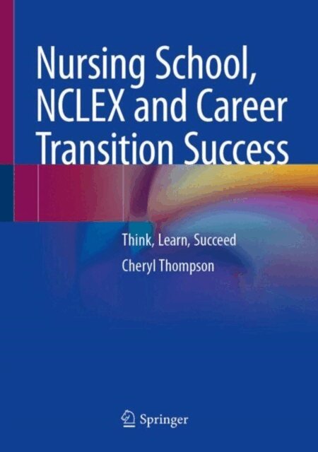 Cheryl Thompson - Nursing School, NCLEX and Career Transition Success, E-bok