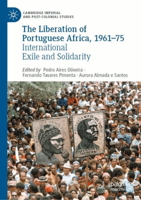 Aurora Almada e Santos, Fernando Tavares Pimenta, Pedro Aires Oliveira - Liberation of Portuguese Africa, 1961-75, E-bok