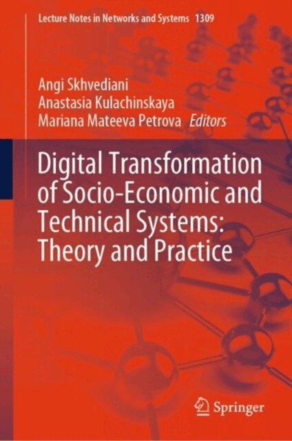 Mariana Mateeva Petrova, Anastasia Kulachinskaya, Angi Skhvediani - Digital Transformation of Socio-Economic and Technical Systems: Theory and Practice, E-bok