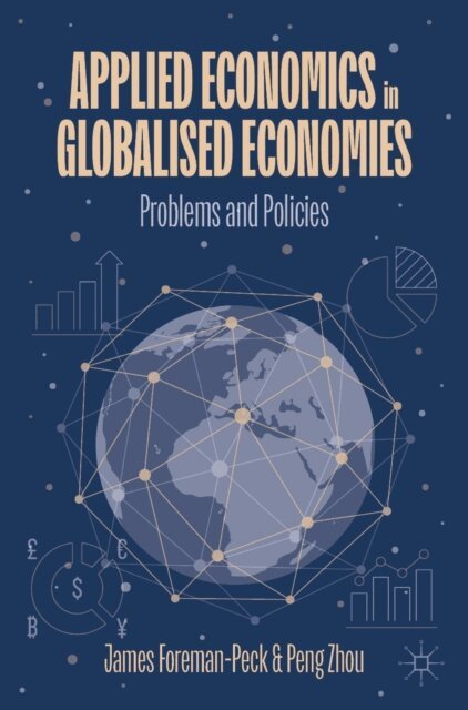 Peng Zhou, James Foreman-Peck - Applied Economics in Globalised Economies, E-bok