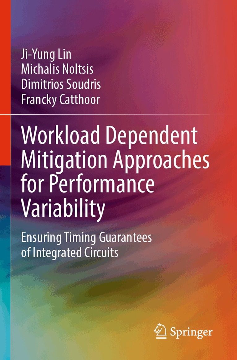 Ji-Yung Lin, Michalis Noltsis, Dimitrios Soudris, Francky Catthoor - Workload Dependent Mitigation Approaches for Performance Variability, Häftad