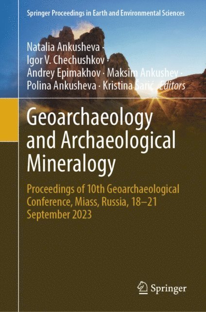 Kristina Saric, Polina Ankusheva, Maksim Ankushev, Andrey V. Epimakhov, Igor V. Chechushkov, Natalia Ankusheva - Geoarchaeology and Archaeological Mineralogy, E-bok