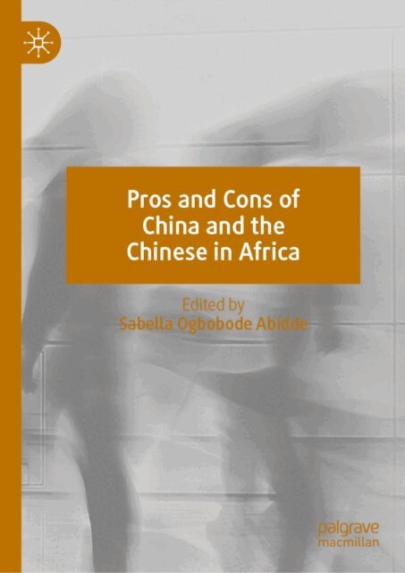 Sabella Ogbobode Abidde - Pros and Cons of China and the Chinese in Africa, E-bok