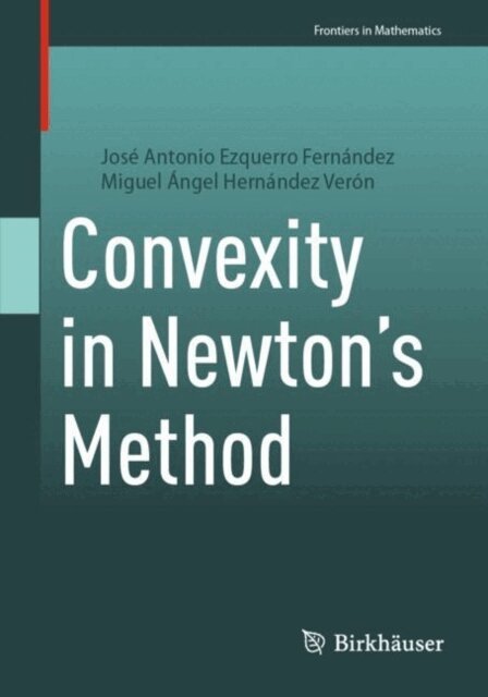 Miguel Angel Hernandez Veron, Jose Antonio Ezquerro Fernandez - Convexity in Newton's Method, E-bok