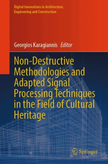 Georgios Karagiannis - Non-Destructive Methodologies and Adapted Signal Processing Techniques in the Field of Cultural Heritage, E-bok