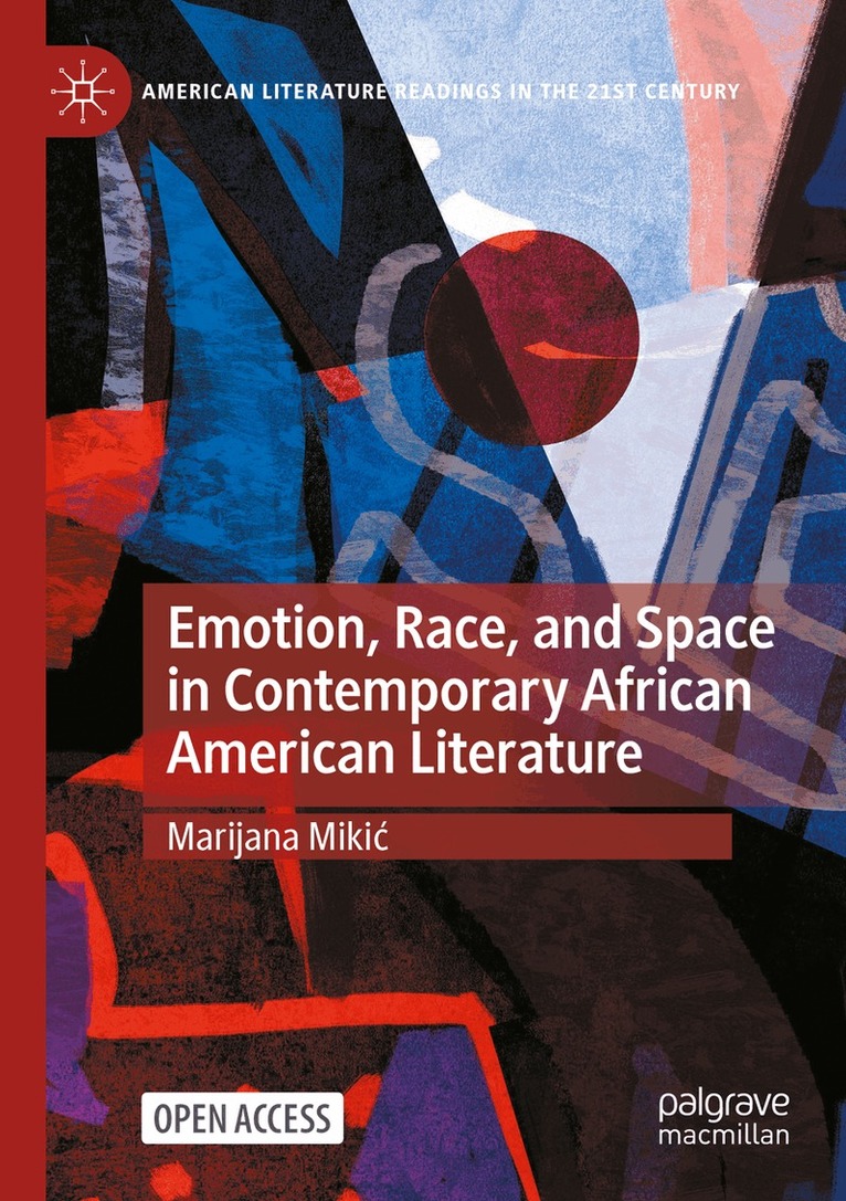 Marijana Mikić - Emotion, Race, and Space in Contemporary African American Literature, Häftad. Tillgänglighet: Lägg i varukorg