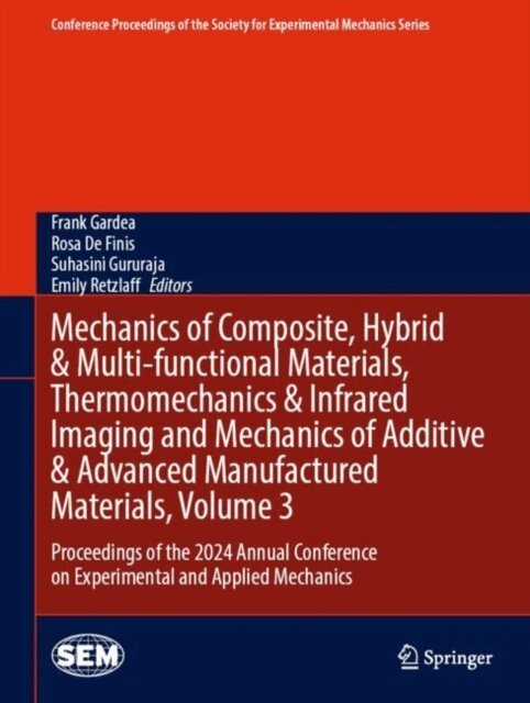 Emily Retzlaff, Suhasini Gururaja, Rosa De Finis, Frank Gardea - Mechanics of Composite, Hybrid & Multi-functional Materials, Thermomechanics & Infrared Imaging and Mechanics of Additive & Advanced Manufactured Materials, Volume 3, E-bok